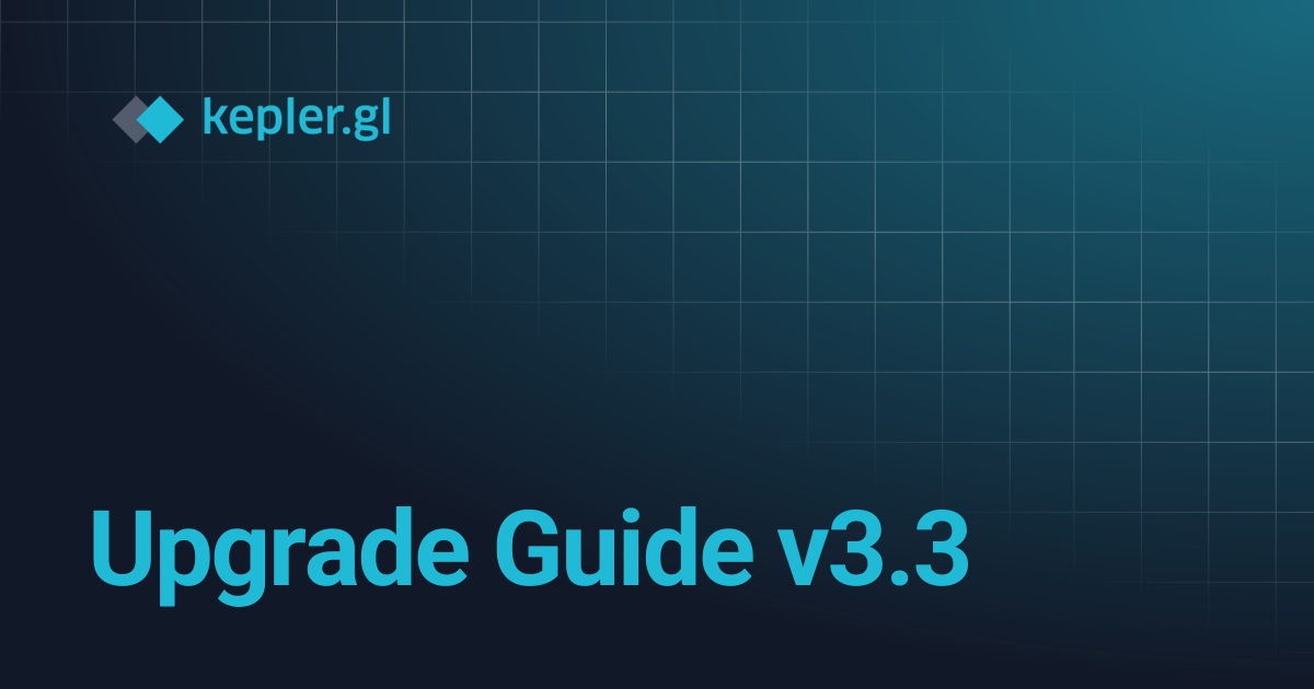 Upgrade Guide v3.3 | kepler.gl